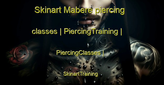 Skinart Mabere piercing classes | PiercingTraining | PiercingClasses | SkinartTraining-the Democratic Republic of the Congo